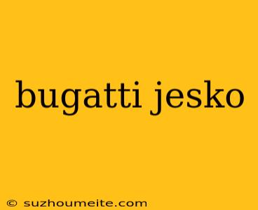 Bugatti Jesko