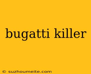 Bugatti Killer