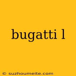 Bugatti L