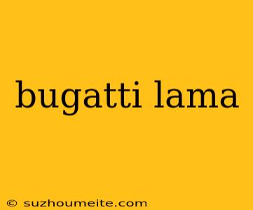 Bugatti Lama