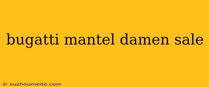 Bugatti Mantel Damen Sale