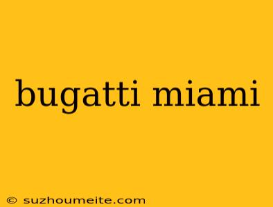 Bugatti Miami