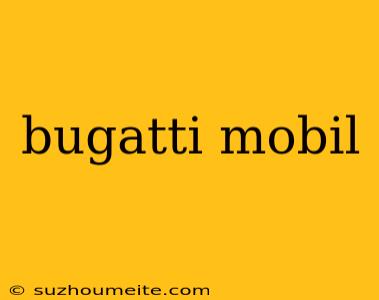 Bugatti Mobil