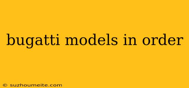 Bugatti Models In Order