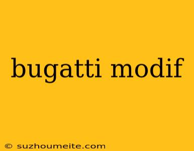 Bugatti Modif