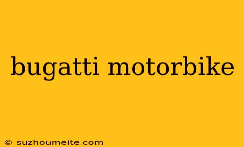 Bugatti Motorbike