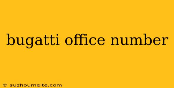 Bugatti Office Number