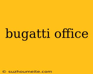 Bugatti Office