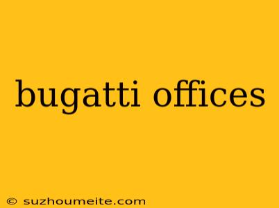 Bugatti Offices