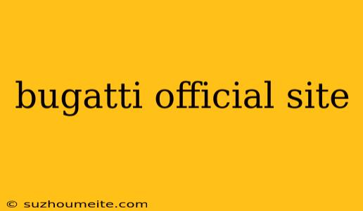 Bugatti Official Site