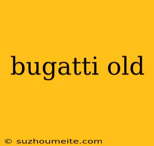 Bugatti Old