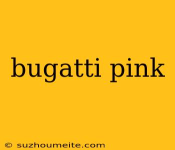 Bugatti Pink