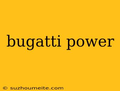 Bugatti Power