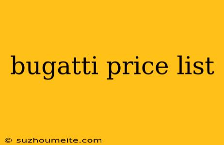 Bugatti Price List