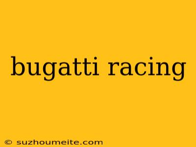 Bugatti Racing