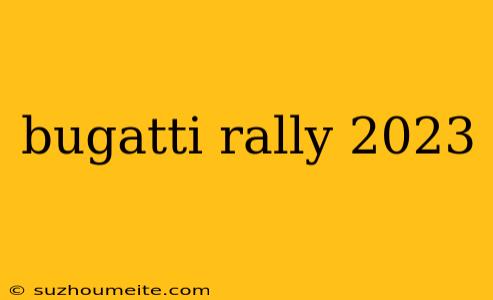 Bugatti Rally 2023