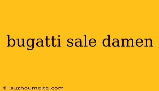 Bugatti Sale Damen