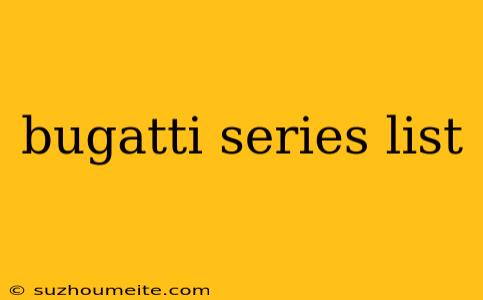 Bugatti Series List