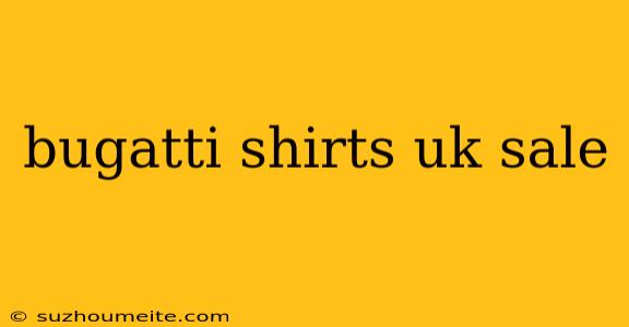 Bugatti Shirts Uk Sale