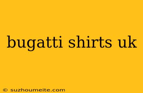 Bugatti Shirts Uk