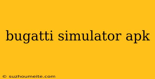 Bugatti Simulator Apk