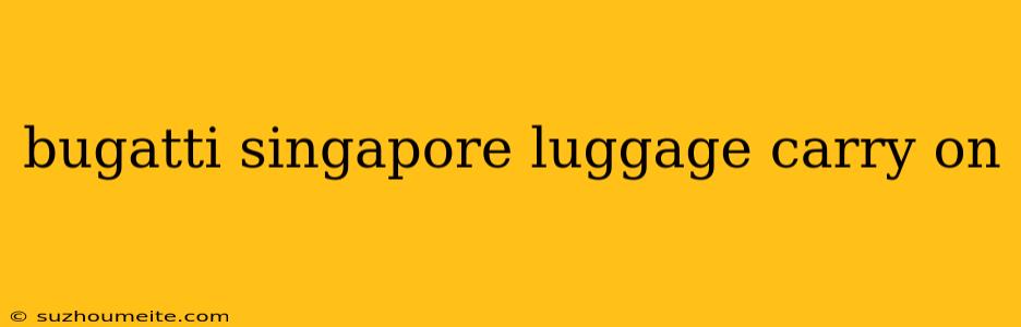 Bugatti Singapore Luggage Carry On