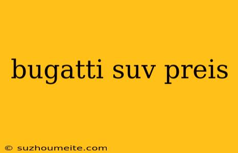 Bugatti Suv Preis