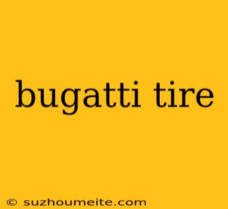 Bugatti Tire