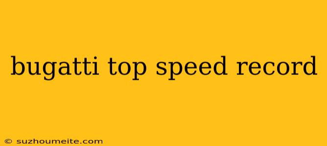 Bugatti Top Speed Record