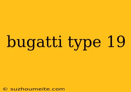 Bugatti Type 19