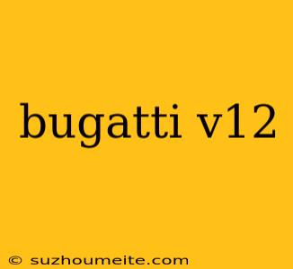 Bugatti V12