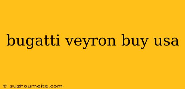 Bugatti Veyron Buy Usa