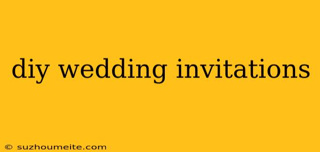 Diy Wedding Invitations