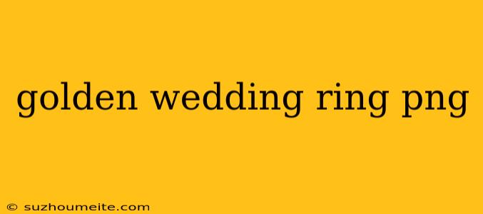 Golden Wedding Ring Png